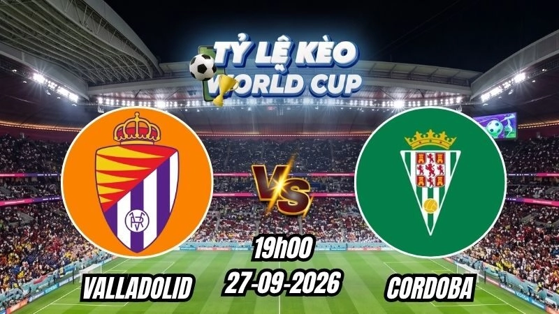 Soi kèo nhà cái Valladolid vs Cordoba 19h00 – 27/09/2026