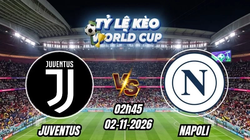 Soi kèo nhà cái Juventus vs Napoli 02h45 - 02/11/2026