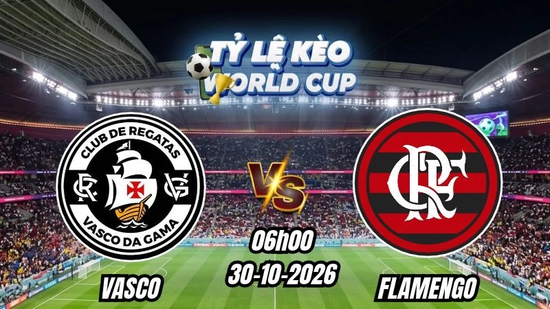 Soi kèo nhà cái Vasco vs Flamengo 06h00 - 30/10/2026